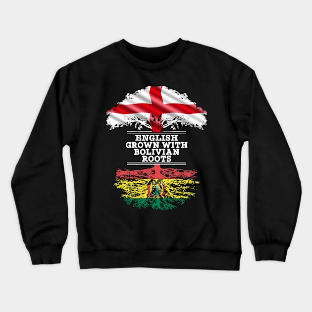 English Grown With Bolivian Roots - Gift for Bolivian With Roots From Bolivia Crewneck Sweatshirt by Country Flags